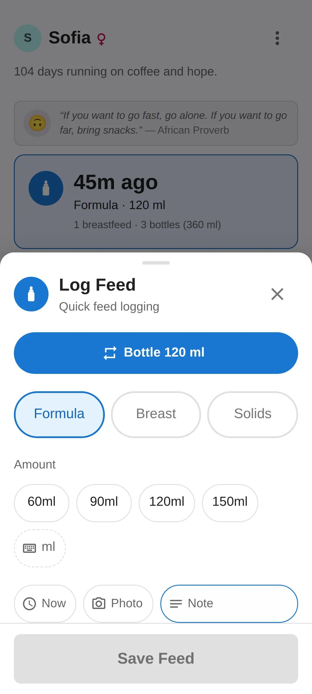 The Log Feed sheet: a one-tap “Bottle 120 ml” repeat button, Formula, Breast and Solids toggles, and amount chips for 60, 90, 120 and 150 ml.